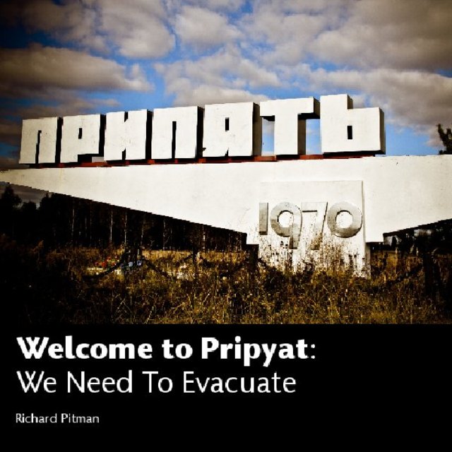 Welcome to Pripyat: We Need To Evacuate