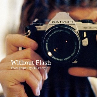 Without Flash Photography by Phil Forsyth