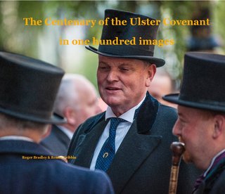 The Centenary of the Ulster Covenant in one hundred images Roger Bradley & Rennie Gribbin