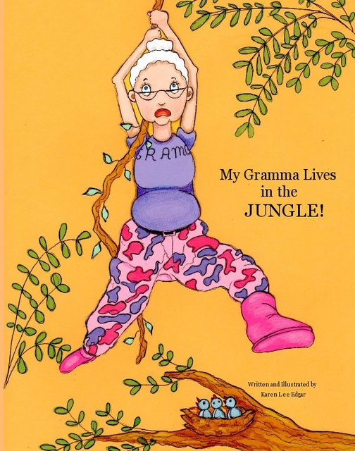 my gramma lives in the jungle! written and illustrated by karen lee edgar