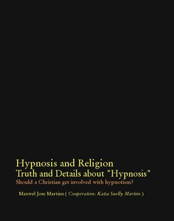 Hypnosis and Religion  Truth and Details about "Hypnosis" Should a Christian get involved with hypnotism?