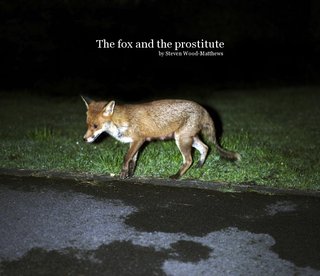 The fox and the prostitute by Steven Wood-Matthews