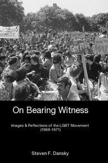 On Bearing Witness Images & Reflections of the LGBT Movement (1969-1971)