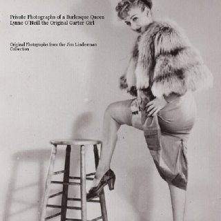 Private Photographs of a Burlesque Queen Lynne O'Neill the Original Garter Girl