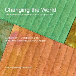 Changing the World: Quilts from the Alzheimer's Art Quilt Initiative