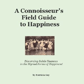 A Connoisseur's Field Guide to Happiness