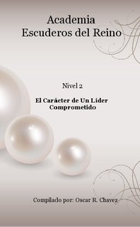 Academia Escuderos del Reino Nivel 2 El Carácter de Un Líder Comprometido