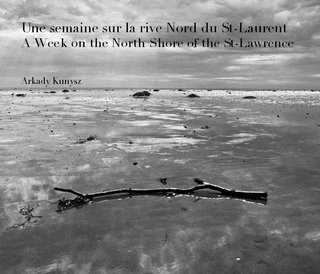 Une semaine sur la rive Nord du St-Laurent A Week on the North Shore of the St-Lawrence