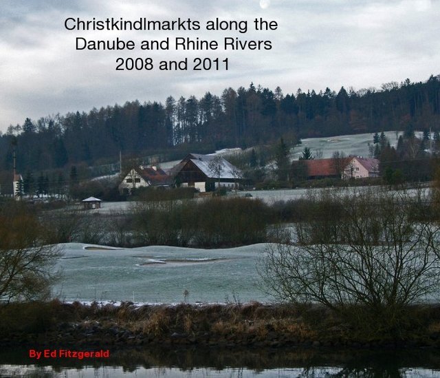 Christkindlmarkts along the Danube and Rhine Rivers 2008 and 2011