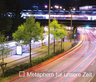 Metaphern für unsere Zeit