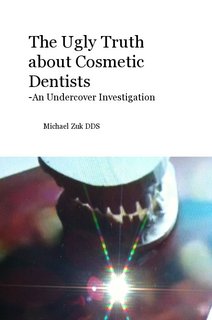 The Ugly Truth about Cosmetic Dentists -An Undercover Investigation