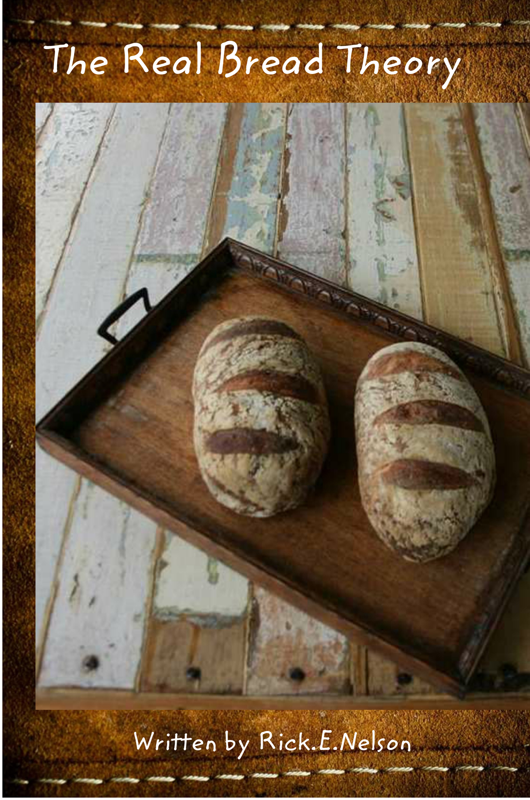 The Real Bread Theory Ebook by Rick Nelson Blurb Books Australia