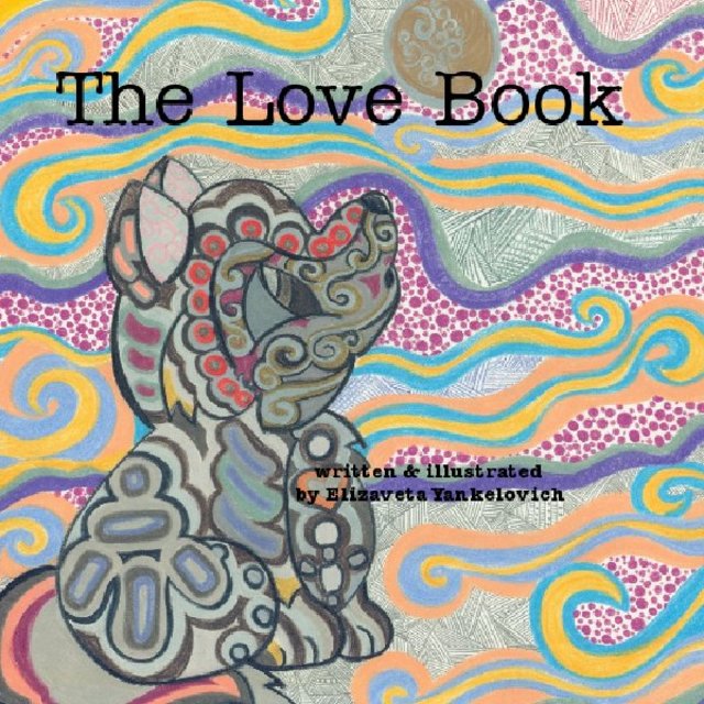 The Love Book written & illustrated by Elizaveta Yankelovich