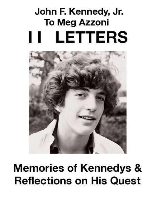 11 LETTERS John F. Kennedy, Jr. To Meg Azzoni