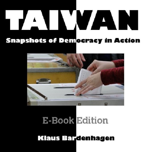Taiwan: Snapshots of Democracy in Action
