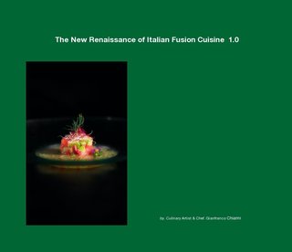 The New Renaissance of Italian Fusion Cuisine 1.0