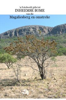 ‘n Fotobeeld gids tot INHEEMSE BOME van die Magaliesberg en omstreke