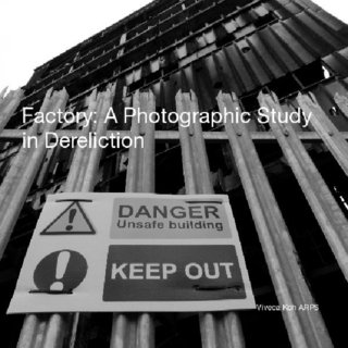 Factory: A Photographic Study in Dereliction