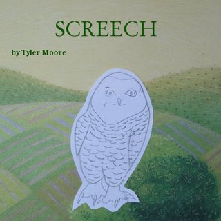 Screech by Tyler Moore