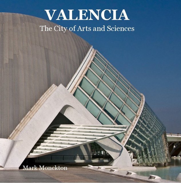 VALENCIA The City of Arts and Sciences
