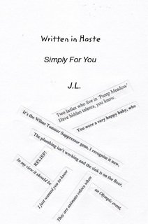 Written In Haste Simply For You J.L.