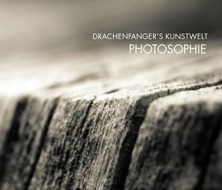 Drachenfangers Kunstwelt Photosophie