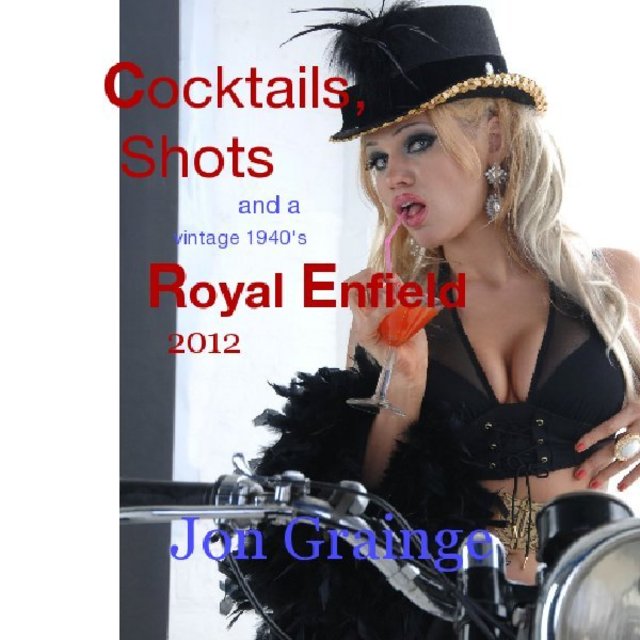Cocktails, Shots and a vintage 1940's Royal Enfield 2012 