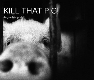 Kill that pig!