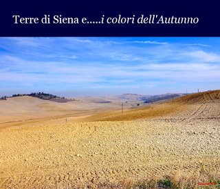 Terre di Siena e.....i colori dell'Autunno