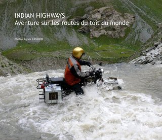 INDIAN HIGHWAYS Aventure sur les routes du toit du monde