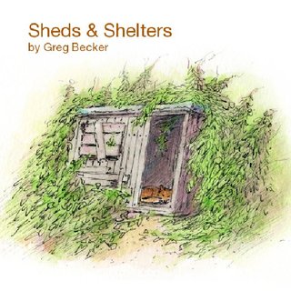 Sheds & Shelters by Greg Becker