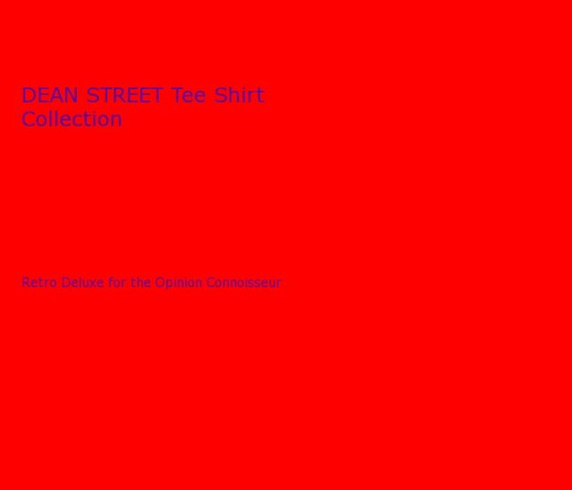 DEAN STREET Tee Shirt Collection Retro Deluxe for the Opinion Connoisseur