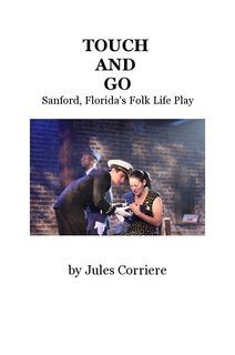 TOUCH AND GO Sanford, Florida's Folk Life Play