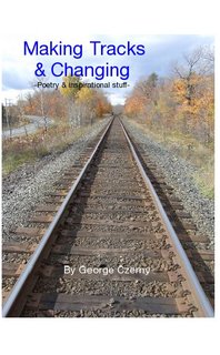 Making Tracks & Changing - -Poetry & Inspirational stuff-