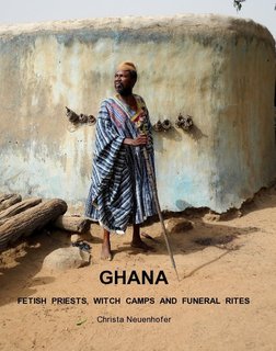 GHANA, Fetish Priests, Witch Camps and Funeral Rites