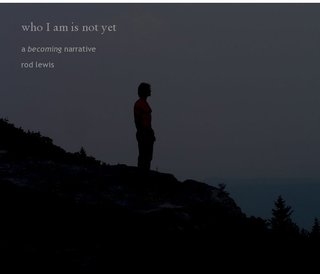 Who I Am Is Not Yet
