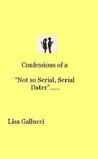 Confessions of a “Not so Serial, Serial Dater”……