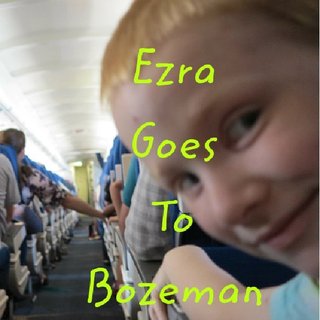 Ezra Goes To Bozeman