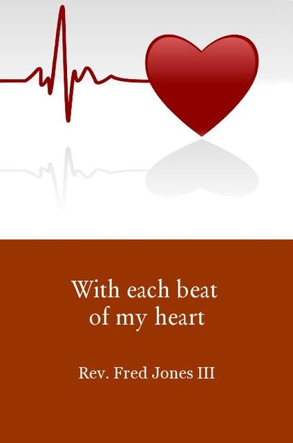 With each beat of my heart