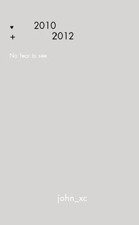 ♥ 2010 + 2012 No fear to see