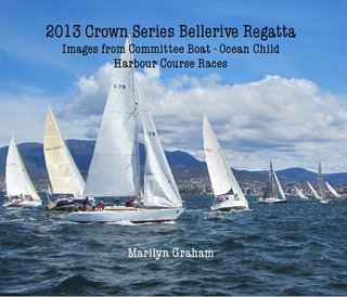 2013 Crown Series Bellerive Regatta Images from Committee Boat - Ocean Child Harbour Course Races Marilyn Graham