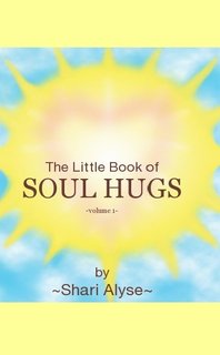 The Little Book of SOUL HUGS -volume 1-