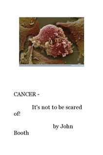 CANCER - It's not to be scared of!