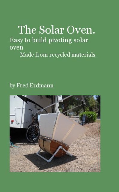 The Solar Oven. Easy to build pivoting solar oven Made from recycled materials.