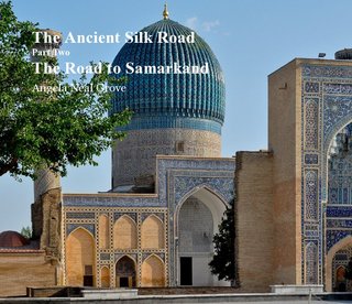 The Ancient Silk Road: The Road to Samarkand