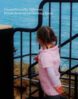 Unconditionally Different; Words from an enchanting heart.