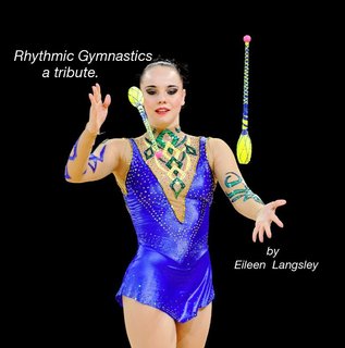 Rhythmic Gymnastics a tribute. by Eileen Langsley