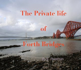 The Private life of Forth Bridges