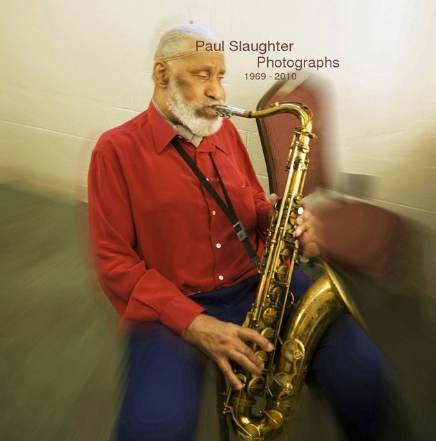 Paul Slaughter Jazz Photographs 1969 - 2010
