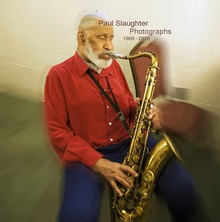 Paul Slaughter Jazz Photographs 1969 - 2010